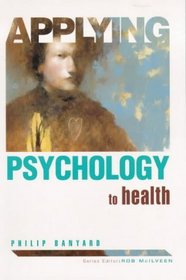 Applying Psychology to Health (Applying Psychology To... S.)