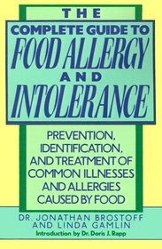 The Complete Guide to Food Allergy and Intolerance : Prevention, Identification, and Treatment of Common Illnesses and Allergies Caused by Food