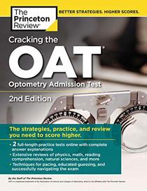 Cracking the OAT (Optometry Admission Test), 2nd Edition: 2 Practice Tests + Comprehensive Content Review (Graduate School Test Preparation)