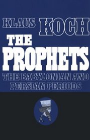 The Prophets: Vol. 2: The Babylonian and Persian Periods