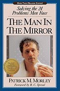The Man in the Mirror: Solving the Twenty-Four Problems Men Face