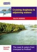 Cruising Anglesey and Adjoining Waters: The Coast and Waters from Liverpool to Pwllheli