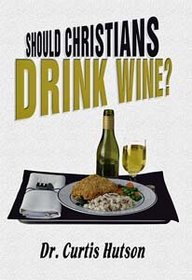 Should Christians Drink Wine?