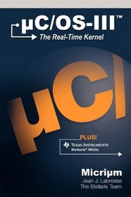 uC/OS-III: The Real-Time Kernel and the Texas Instruments Stellaris MCUs