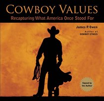 Cowboy Values: Recapturing What America Once Stood For