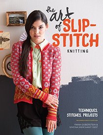 The Art Of Slip-Stitch Knitting: Techniques, Stitches, Projects