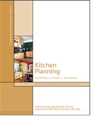 Kitchen Planning: Guidelines, Codes, Standards (National Kitchen & Bath Association (NKBA) Professional Library Series)