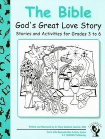 The Bible: God's Great Love Story: Stories and Activities for Grades 3 to 6 (God's Gifts Reproducible Activity)