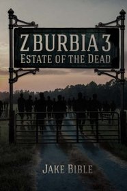 Z-Burbia 3: Estate Of The Dead (Volume 3)
