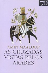 As Cruzadas Vistas pelos rabes (Portuguese Edition)