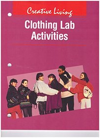 Creative Living Clothing Lab Activities Sixth Edition