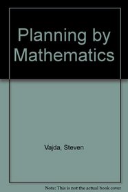 Planning by Mathematics (Topics in operational research)
