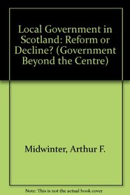 Local Government in Scotland: Reform or Decline? (Case Studies in Contemporary Criticism)