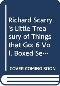 Richard Scarry's Little Treasury of Things that Go: 6 Vol. Boxed Set