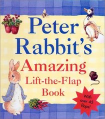 Peter Rabbit's Amazing Lift-the-Flap Book (The World of Peter Rabbit)