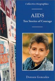 AIDS: Ten Stories of Courage (Collective Biographies)