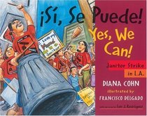Si, Se Puede! / Yes, We Can!: Janitor Strike in L.A. (Jane Addams Honor Book (Awards))