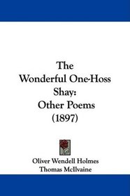 The Wonderful One-Hoss Shay: Other Poems (1897)