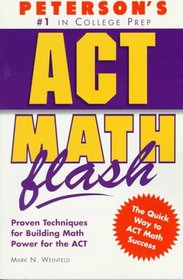 Peterson's Act Math Flash: Proven Techniques for Building Math Power for the Act (Act Assessment Math Flash)