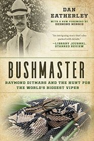 Bushmaster: Raymond Ditmars and the Hunt for the World's Largest Viper