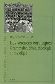 Les sciences coraniques. Grammaire, droit, thologie et mystique