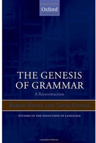 The Genesis of Grammar: A Reconstruction (Studies in the Evolution of Language)