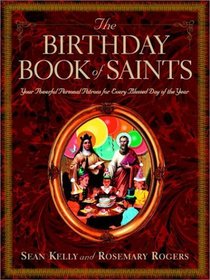 The Birthday Book of Saints : Your Powerful Personal Patrons for Every Blessed Day of the Year