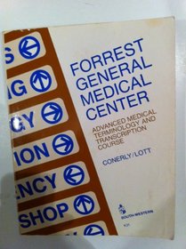 Forrest General Medical Center: Advanced medical terminology and transcription course : manual