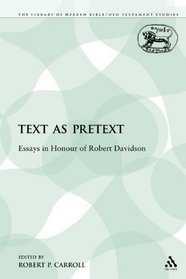Text as Pretext: Essays in Honour of Robert Davidson (The Library of Hebrew Bible/Old Testament Studies)