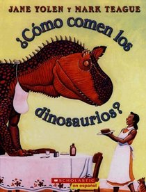 Como comen los dinosaurios? / How Do Dinosaurs Eat Their Food? (Spanish Edition)