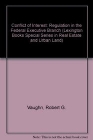 Conflict-of-interest regulation in the Federal executive branch (Law and public affairs publications)