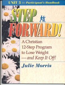 Step Forward: A Christian 12-Step Program to Lose Weight and Keep It Off, Participant's Workbooks, Unit 3 (Step Forward)