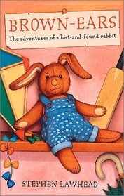 Brown-Ears: The Adventures of a Lost-and-Found Rabbit