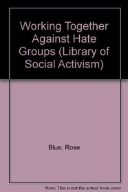 Working Together Against Hate Groups (Library of Social Activism)