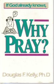 If God Already Knows, Why Pray?