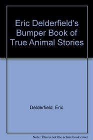 Eric Delderfield's Bumper Book of True Animal Stories