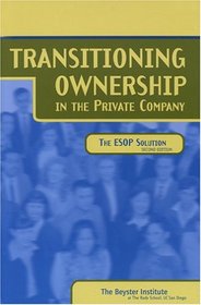 Transitioning Ownership in the Private Company: The ESOP Solution, Second Edition