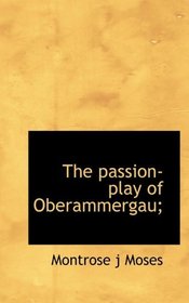 The passion-play of Oberammergau;
