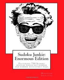 Sudoku Junkie:  Enormous Edition: Featuring  750 Puzzles That Get Harder And Harder With Every Page