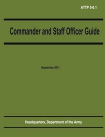 Commander and Staff Officer Guide (ATTP 5-0.1)