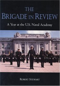 The Brigade in Review: A Year at the U.S. Naval Academy