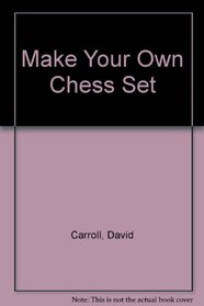 Make Your Own Chess Set