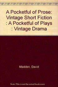 A Pocketful of Prose: Vintage Short Fiction : A Pocketful of Plays : Vintage Drama