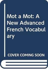 Mot a Mot: A New Advanced French Vocabulary