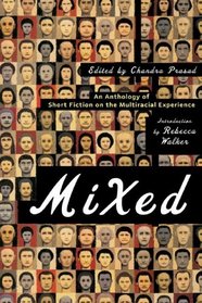 Mixed: An Anthology of Short Fiction on the Multiracial Experience