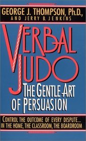 Verbal Judo: The Gentle Art of Persuasion