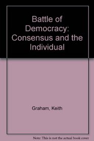 The battle of democracy: Conflict, consensus, and the individual