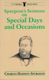 Spurgeon's Sermons on Special Days and Occasions (C.H. Spurgeon Sermon Series)