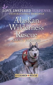 Alaskan Wilderness Rescue (K-9 Search and Rescue, Bk 11) (Love Inspired Suspense, No 1083)