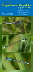 Dragonflies and Damselflies in Your Pocket: A Guide to the Odonates of the Upper Midwest (Bur Oak Guide)